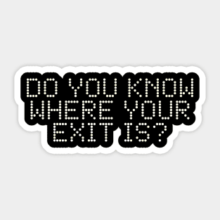 Do You Know Where your Exit Is Sticker